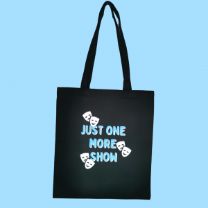 Just One More Show Theatre Tote Bag
